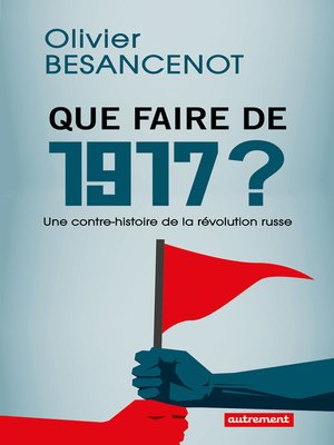 cover image of Que faire de 1917 ? Une contre-histoire de a révolution russe